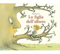La figlia dell'albero. Ediz. a colori