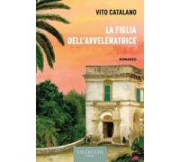 La figlia dell'avvelenatrice - Catalano Vito
