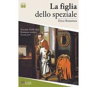 La figlia dello speziale. Pinerolo 1630-32. Nuova ediz.. Vol. 2