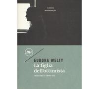 La figlia dell'ottimista - Welty Eudora