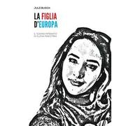 La figlia d'Europa. Il sogno infranto di Elena Maestrini