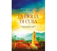 LA FIGLIA DI CUBA - LANE SORAYA - Garzanti