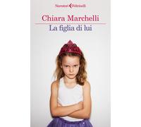 La figlia di lui - 2025 - Feltrinelli (I narratori)