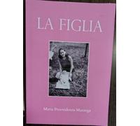 La figlia di Maria Provvidenza Mazzega - Editore: Youcanprint, 2023