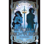 La figlia di oro e polvere. Le avvisaglie (Vol. 1)