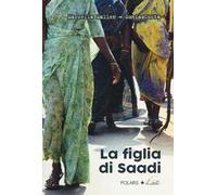 La figlia di Saadi. Ediz. illustrata