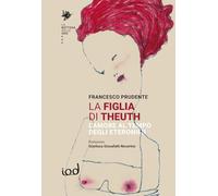 La figlia di Theuth. L’amore al tempo degli eteronimi