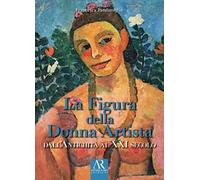La figura della donna artista. Dall'antichità al XXI secolo