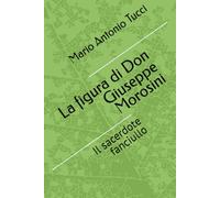 La figura di Don Giuseppe Morosini: Il sacerdote fanciullo