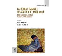 La figura femminile tra antichità e modernità. Aspetti storico letterari, filosofici e archeologici
