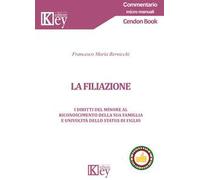 La filiazione. I diritti del minore al riconoscimento della sua famiglia e univocità dello status di figlio