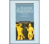 La filiazione problematica. Saggi psicoanalitici