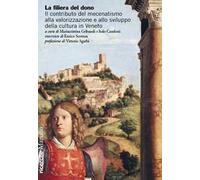 La filiera del dono. Il contributo del mecenatismo alla valorizzazione e a...