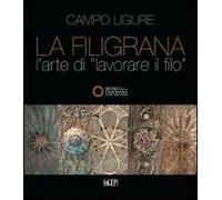 La filigrana. L'arte di lavorare il filo. Ediz. illustrata