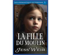 La Fille du Moulin: Saga Romantique Victorienne