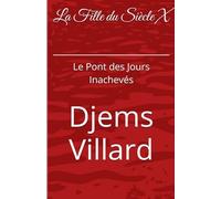 La Fille Du Siècle X: Le Pont des Jours Inachevés