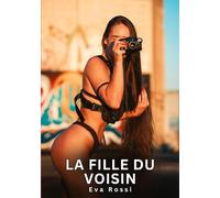 La Fille du Voisin: Histoires Érotiques Interdites de Sexe Tabou pour Adultes: 651