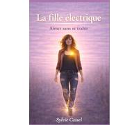 La Fille électrique: Aimer sans se trahir