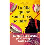 La fille qui ne voulait pas se taire: 500 000 lecteurs conquis grâce à un incroyable bouche-à-oreille