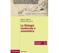 La filologia medievale e umanistica - 2025 - Il Mulino (Manuali)