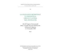 La filologia medievale e umanistica greca e latina nel secolo XX. Vol. 1