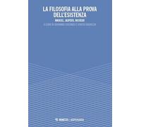 La filosofia alla prova dell’esistenza. Marcel, Jaspers, Ricoeur