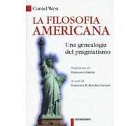 La filosofia americana. Una genealogia del pragmatismo