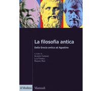 La filosofia antica. Dalla Grecia antica ad Agostino - 2018 - Il
