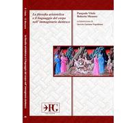La filosofia aristotelica e il linguaggio del corpo nell'immaginario dantesco. Ediz. per la scuola