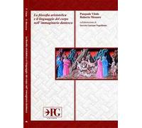 La filosofia aristotelica e il linguaggio del corpo nell'immaginario dantesco. Ediz. per la scuola