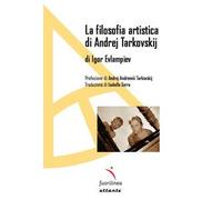 La filosofia artistica di Andrej Tarkovskij
