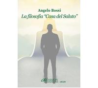 La filosofia «Casa del Saluto» [Paperback] [Mar 18, 2025] Bossi, Angelo