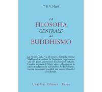 La filosofia centrale del buddhismo - Murti T. R. V.