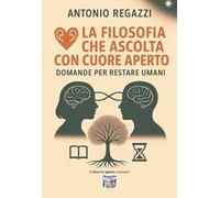La filosofia che ascolta con cuore aperto. Domande per restare umani