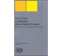 Libri Pierre Hadot - La Filosofia Come Modo Di Vivere. Conversazioni Con Jeannie
