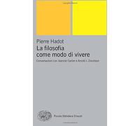 La filosofia come modo di vivere: Conversazioni con Jeannie Carlier e Arnold I. Davidson