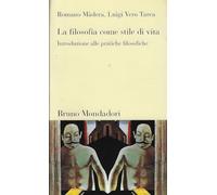 La filosofia come stile di vita. Introduzione alle pratiche filosofiche