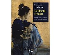 La filosofia cristiana. Uno sguardo unitario sugli ambiti del pensiero