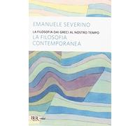 La filosofia dai Greci al nostro tempo. La filosofia contemporanea