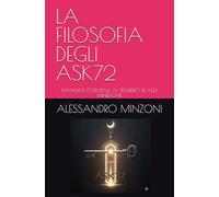 LA FILOSOFIA DEGLI ASK72: MANUALE ESSENZIALE AL PENSIERO DI ALEX MINDZONE