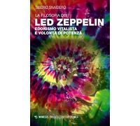 La filosofia dei Led Zeppelin. Edonismo vitalista e volontà di potenza