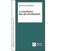 La filosofia del beato Rosmini. Guida al sapere enciclopedico di un grande classico italiano