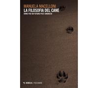 La filosofia del cane. Orme per un futuro post-umanista [Paperback] [Feb 03, 202