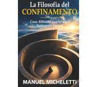 La Filosofia del Confinamento: Cosa Abbiamo Capito dagli Isolamenti Forzati