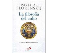 La filosofia del culto. Saggio di antropodicea ortodossa