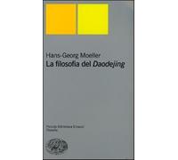 La filosofia del Daodejing - Moeller Hans-Georg