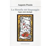 La filosofia del linguaggio. Segni, valori, ideologie