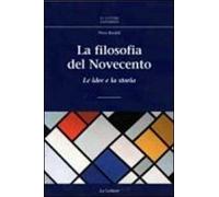 La filosofia del novecento. Le idee e la storia