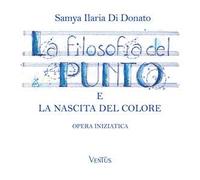 La filosofia del punto e la nascita del colore. Opera iniziatica