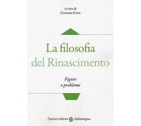 La filosofia del Rinascimento. Figure e problemi